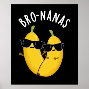 Bro-nanas Funny Fruit Banana Pun Dark BG Poster