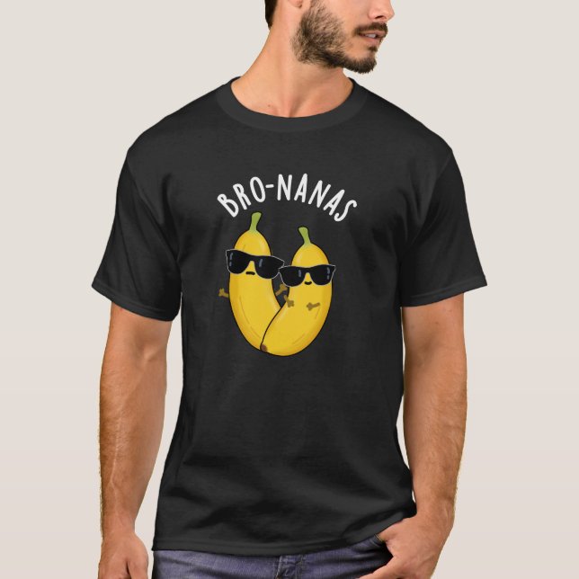 Bro-nanas Funny Fruit Banana Pun Dark BG T-Shirt (Vorderseite)