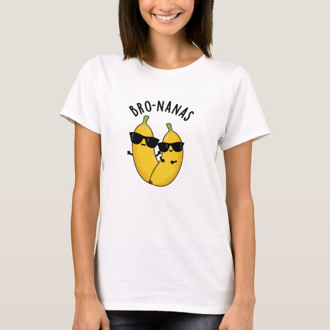 Bro-nanas Funny Fruit Banana Pun T-Shirt (Vorderseite)
