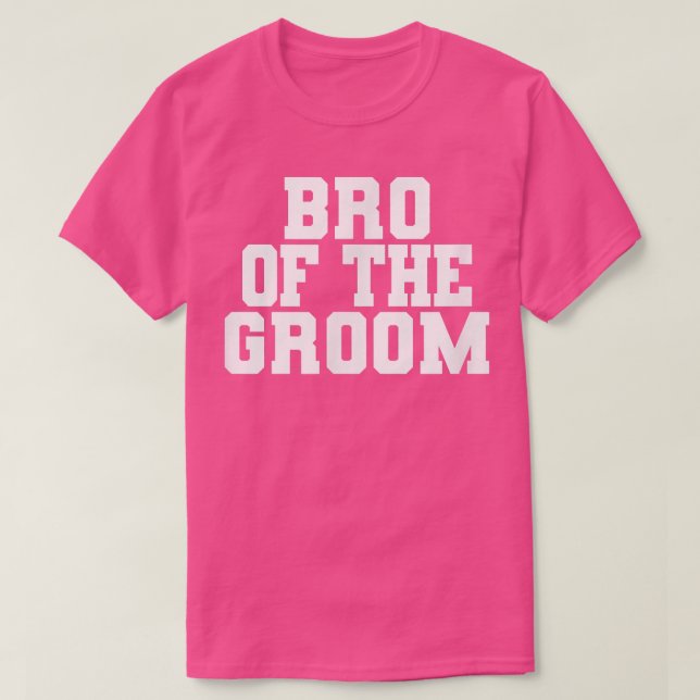 Bro Of The Groom, Wedding, Bachelor Party, Brother T-Shirt (Design vorne)