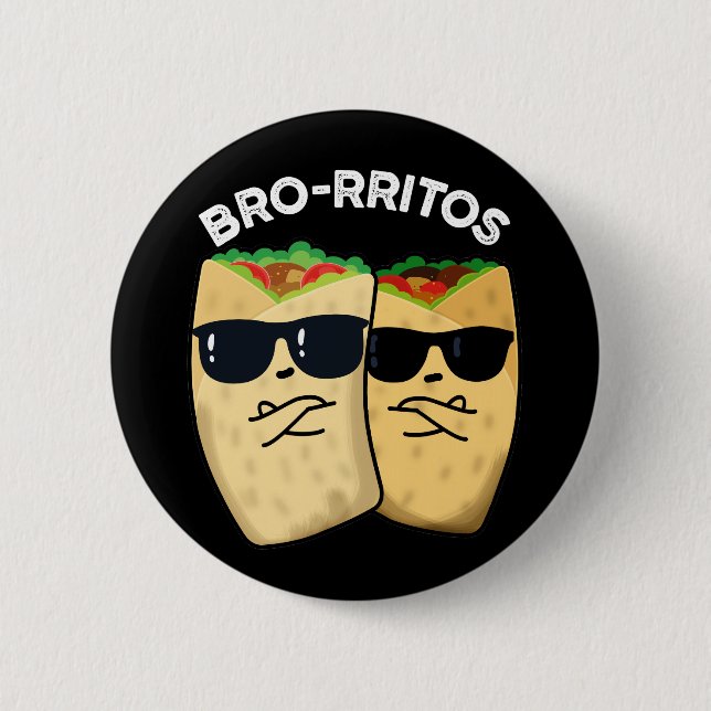 Bro-rritos Funny Burrito Pun Dark BG Button (Vorderseite)