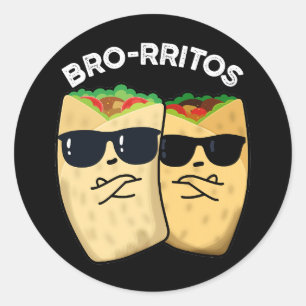 Bro-rritos Lustiger Burrito Wortspiel Dunkler Hint Runder Aufkleber