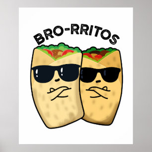Bro-rritos Lustiger Burrito Wortwitz Poster