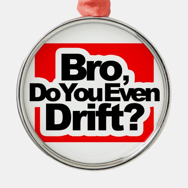Bro, treiben Sie sogar? Silbernes Ornament (Vorne)