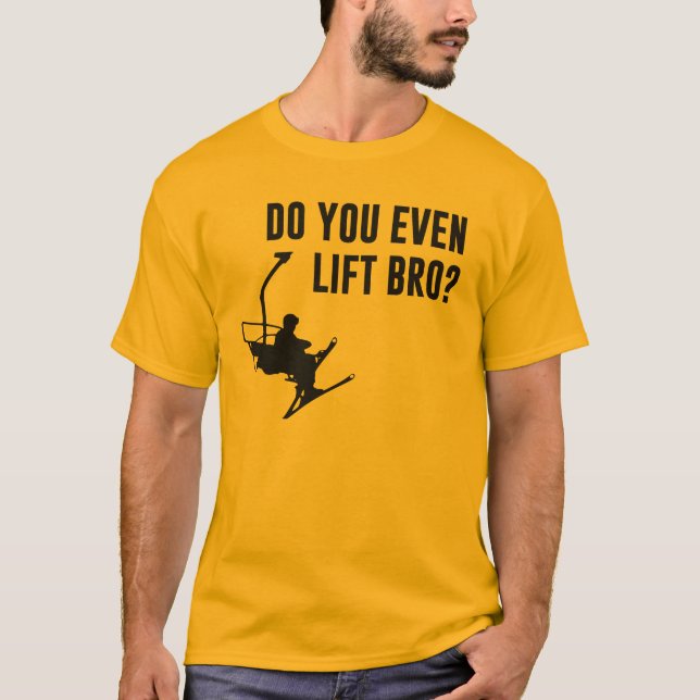 Bro, tun Sie sogar Ski-Aufzug? T-Shirt (Vorderseite)