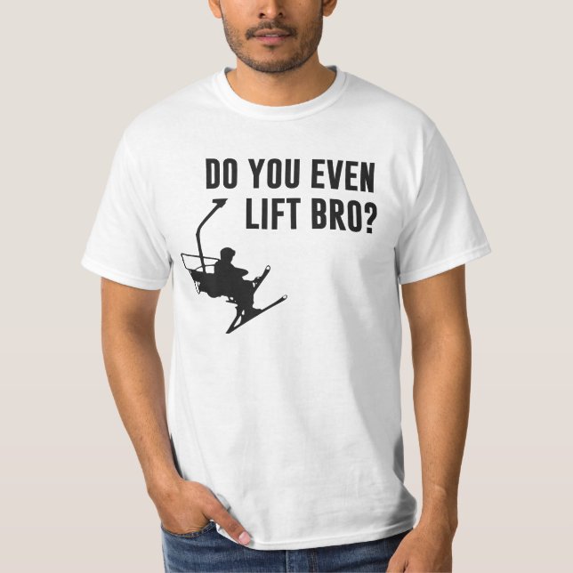 Bro, tun Sie sogar Ski-Aufzug? T-Shirt (Vorderseite)