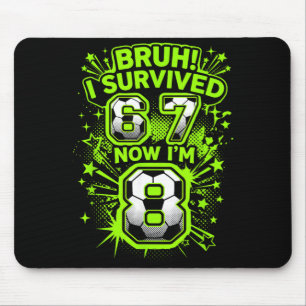 Bro überlebte 6 7 8 Fußballspieler 8. Geburtstag Mousepad