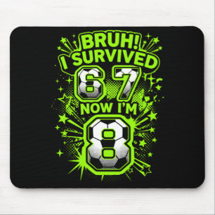 Bro überlebte 6 7 8 Fußballspieler 8. Geburtstag Mousepad