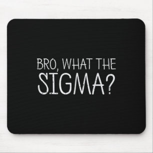 Bro Was Sigma Funny Sprichwort Männer Frauen Kind Mousepad