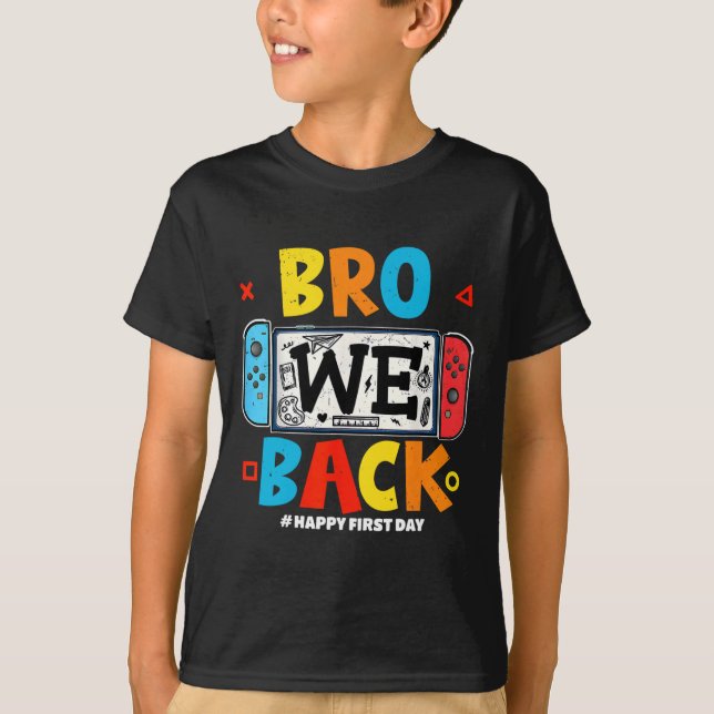 Bro We Ck Gamer First Day Ck To School  T-Shirt (Vorderseite)