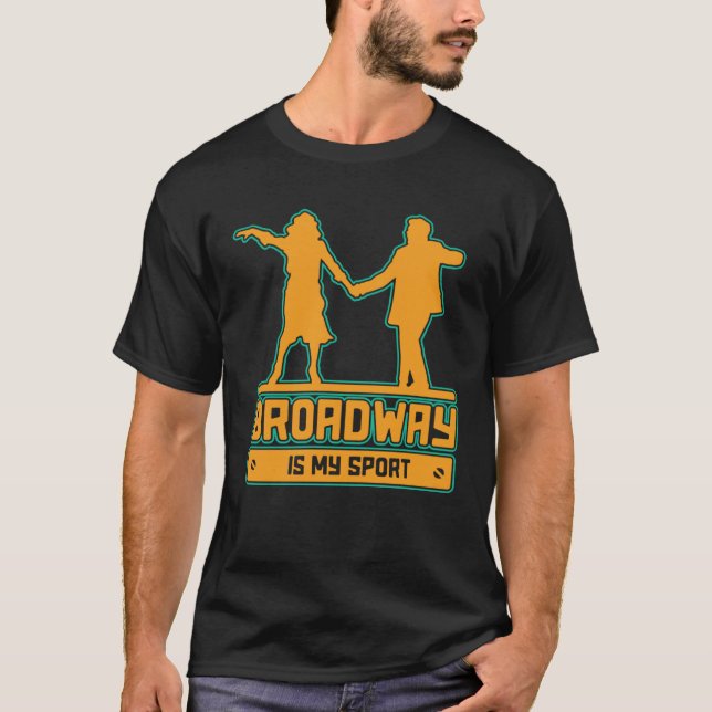 Broadway Is My Sport for performers and theatre T-Shirt (Vorderseite)