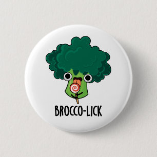 Brocco lick Funny Veggie Broccoli Pun Button