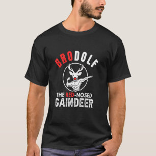 Brodolf the Red Nose Gainzdeer Christmas Gym Gyme T-Shirt