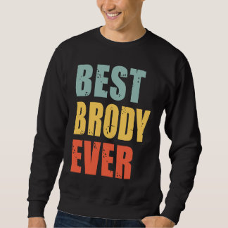 Brody Best Ever  Brody Sweatshirt