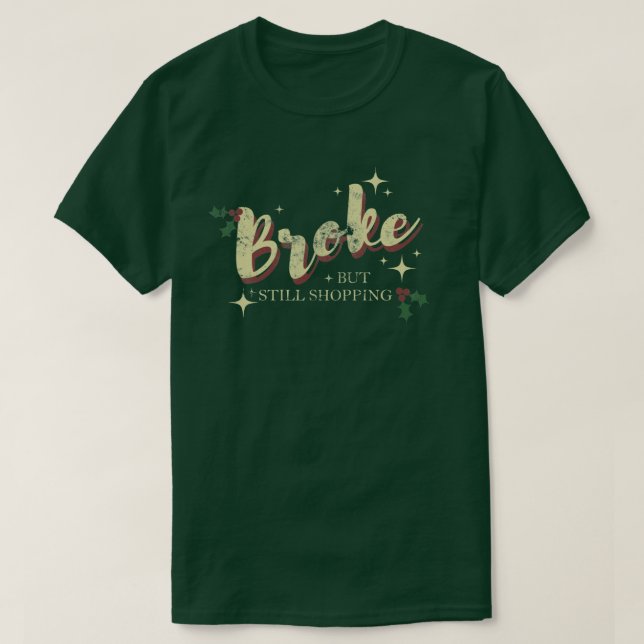 Broke but Still Shopping - Weihnachtsausgabe T-Shirt (Design vorne)