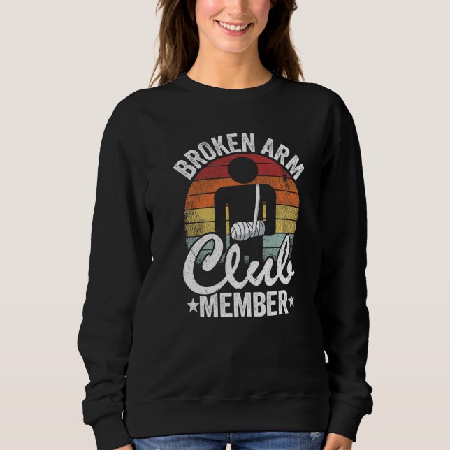 Broken Arm Club Member Broken Hand Get Well Broken Sweatshirt (Vorderseite)