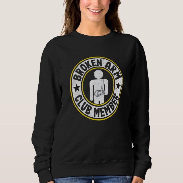 Broken Arm Club Member Broken Hand Get Well Broken Sweatshirt (Vorderseite)