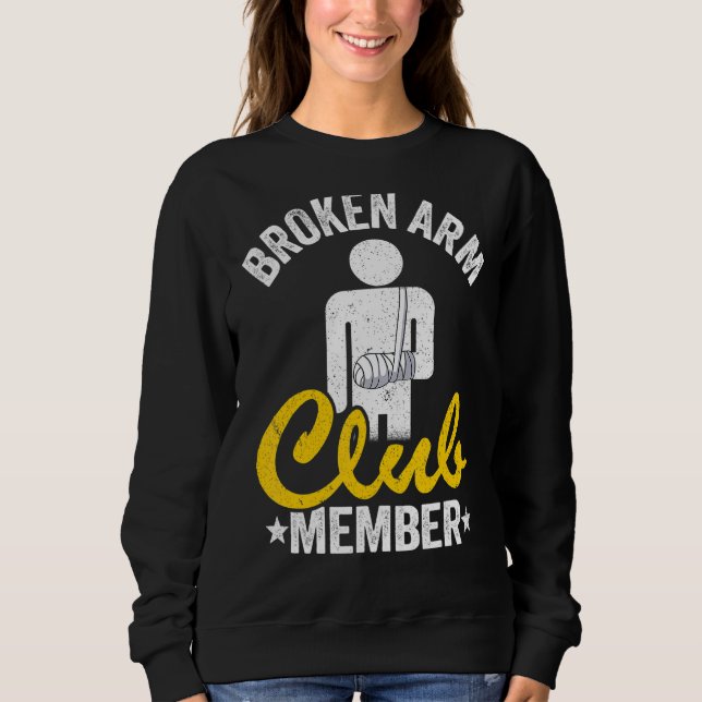 Broken Arm Club Mitglied gebrochen Hand gut kaputt Sweatshirt (Vorderseite)