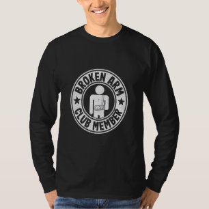 Broken Arm Club Mitglied gebrochen Hand gut kaputt T-Shirt