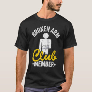 Broken Arm Club Mitglied gebrochen Hand gut kaputt T-Shirt