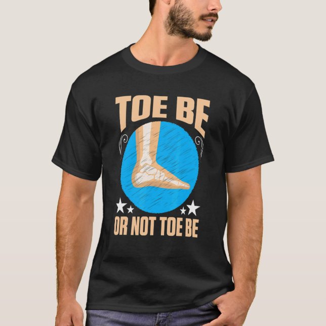 Broken Bones Toe Be Or Not Toe Be T-Shirt (Vorderseite)