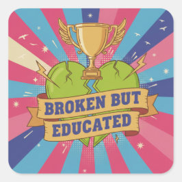 Broken But Educated Motivational Art Quadratischer Aufkleber