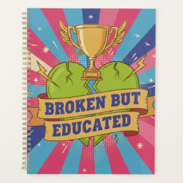 Broken But Educated Motivational Quote  Planer