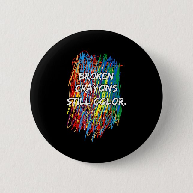 Broken Crayons Can Still Color Mental Health Aware Button (Vorderseite)