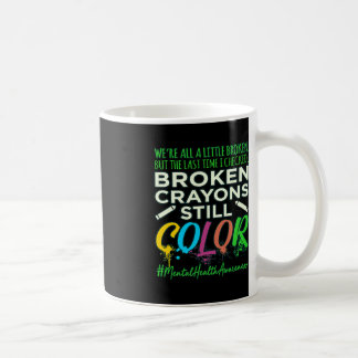 Broken Crayons Mental Health Awareness Support G Kaffeetasse