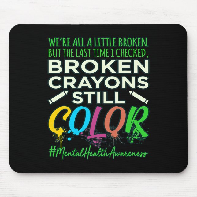 Broken Crayons Mental Health Awareness Support G Mousepad (Vorne)