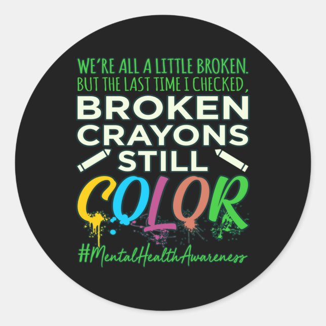 Broken Crayons Mental Health Awareness Support G Runder Aufkleber (Vorderseite)