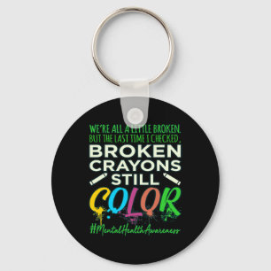 Broken Crayons Mental Health Awareness Support G Schlüsselanhänger