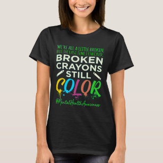 Broken Crayons Mental Health Awareness Support G T-Shirt