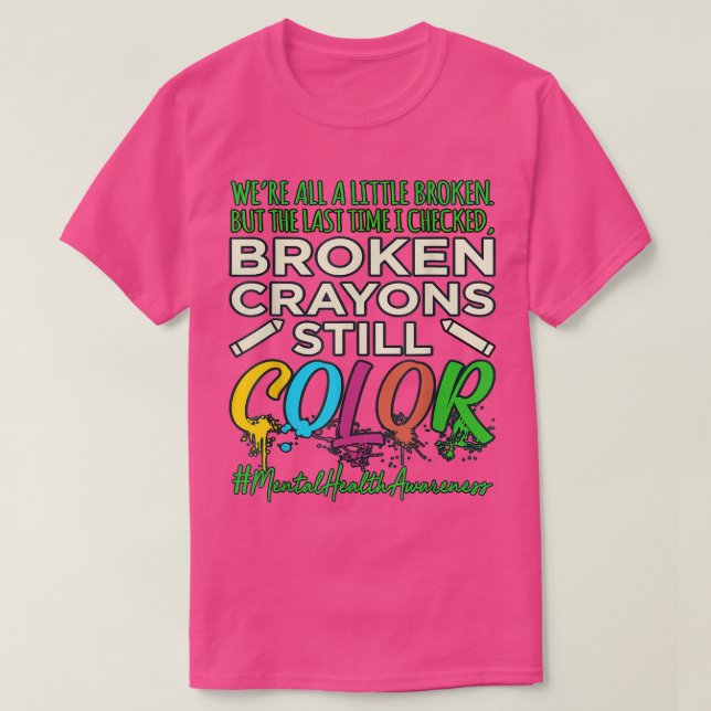 Broken Crayons Mental Health Awareness Support G T-Shirt (Design vorne)