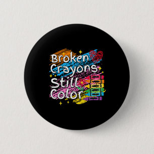 Broken Crayons noch Farbe psychische Gesundheit S  Button