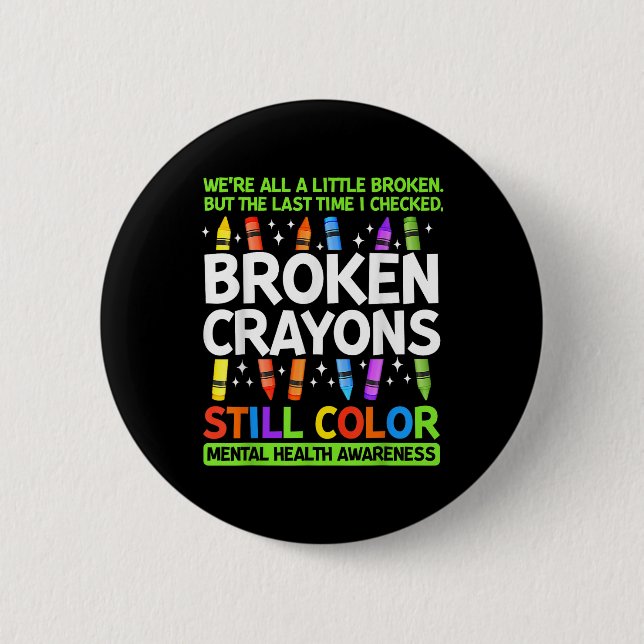 Broken Crayons noch Farbe psychische Gesundheit S  Button (Vorderseite)