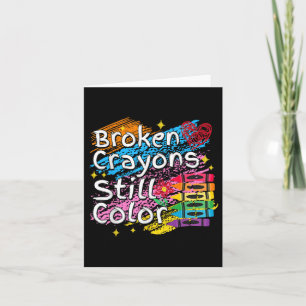 Broken Crayons noch Farbe psychische Gesundheit S  Karte
