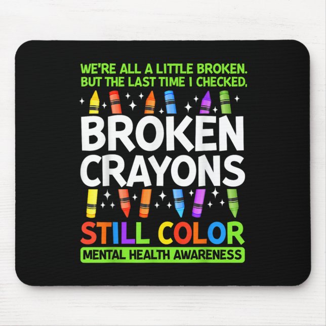 Broken Crayons noch Farbe psychische Gesundheit S  Mousepad (Vorne)