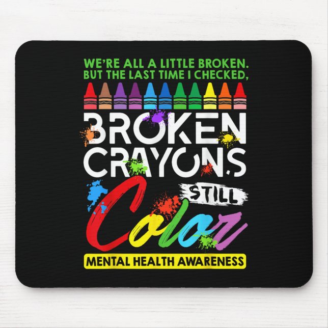 Broken Crayons noch Farbe psychische Gesundheit S  Mousepad (Vorne)