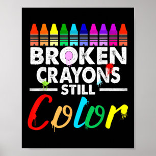 Broken Crayons noch Farbe psychische Gesundheit S  Poster