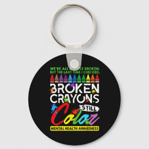 Broken Crayons noch Farbe psychische Gesundheit S  Schlüsselanhänger