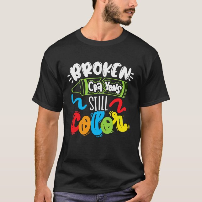 Broken Crayons Still Color Mental Health Awareness T-Shirt (Vorderseite)