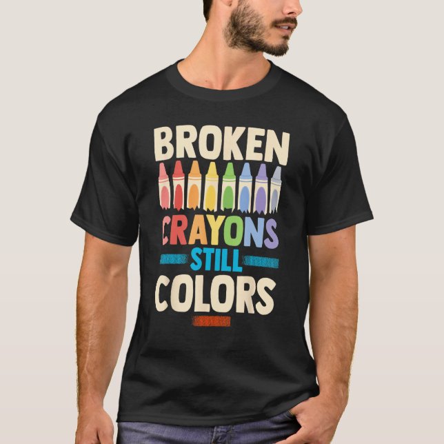 Broken Crayons Still Color Mental Health Awareness T-Shirt (Vorderseite)