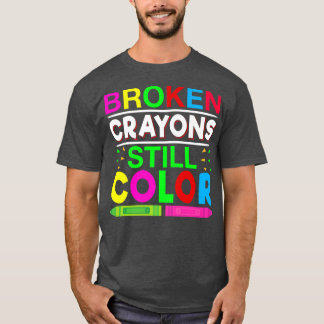 Broken Crayons Still Color Mental Health Awareness T-Shirt