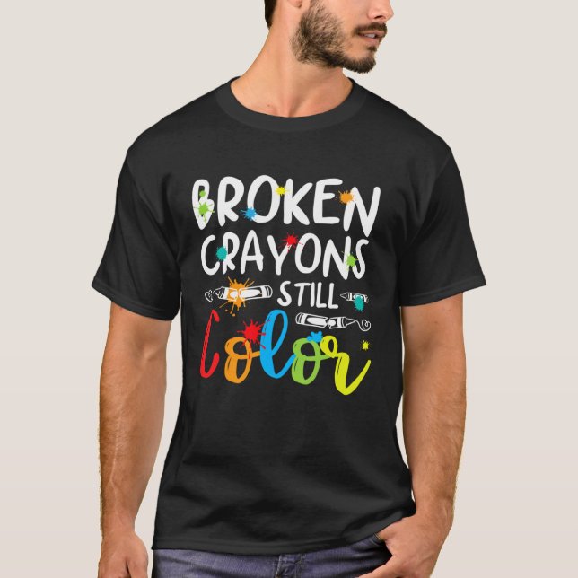Broken Crayons Still Color Mental Health Awareness T-Shirt (Vorderseite)