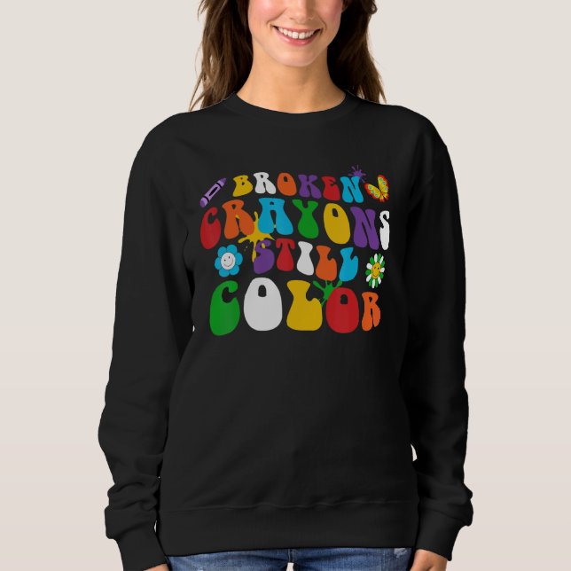 Broken Crayons Still Color Retro Groovy Hippie Dai Sweatshirt (Vorderseite)