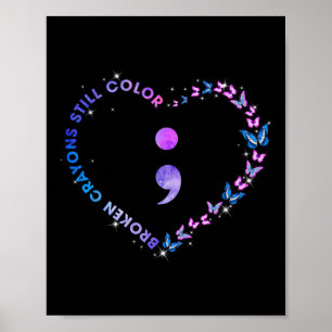 Broken Crayons Still Color Semicolon Suicide Preve Poster