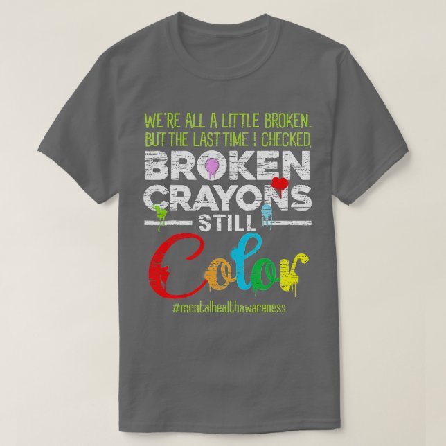 Broken Crayons Still Color Shirt Mental Health Awa (Design vorne)