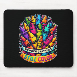 Broken Crayons Still Color Shirt Mental Health Awa Mousepad