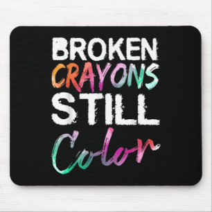 Broken Crayons Still Color Shirt Mental Health Awa Mousepad